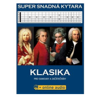 Super snadná kytara Klasika: Klasika pro samouky a začátečníky + online audio