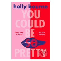 You Could Be So Pretty - Holly Bourne - kniha z kategorie Sci-fi