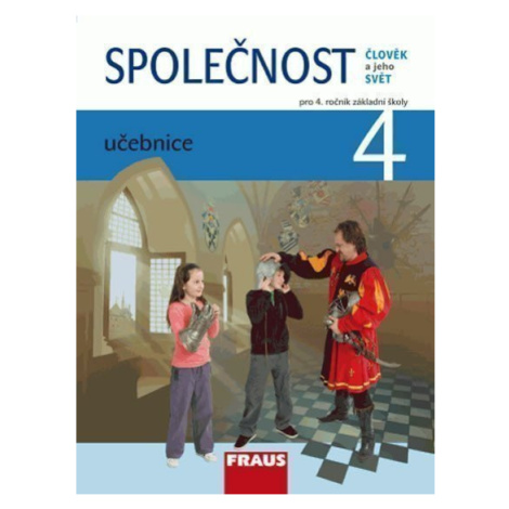 Společnost 4 pro ZŠ - Člověk a jeho svět - Učebnice - kolektiv autorů Fraus