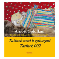 Tatínek není k zahození + Tatínek 002 - Arnošt Goldflam, Petra Goldflamová-Štětinov