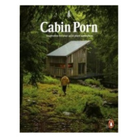 Cabin Porn, Inspiration for Your Quiet Place Somewhere Penguin Books Ltd