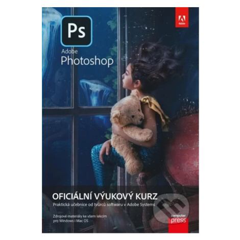 Adobe Photoshop: Oficiální výukový kurz (Oficiální výukový kurz) - kniha z kategorie Grafický de Computer Press