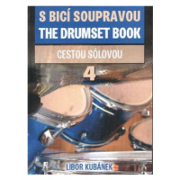 S bicí soupravou / The Drumset Book 4 - Libor Kubánek