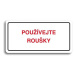 Accept Piktogram "POUŽÍVEJTE ROUŠKY" (160 × 80 mm) (bílá tabulka - barevný tisk)