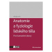 Anatomie a fyziologie lidského těla - Pro humanitní obory - Miroslav Orel