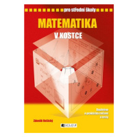 Matematika v kostce pro SŠ | Zdeněk Vošický, Pavel Kantorek