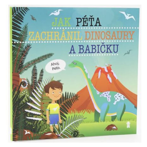 Jak Péťa zachránil dinosaury a babičku - Dětské knihy se jmény PIKOLA