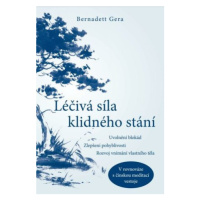 ANAG Léčivá síla klidného stání - Bernadett Gera