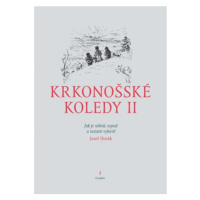 Krkonošské koledy II. - Jak je sebral, sepsal a notami vybavil Josef Horák