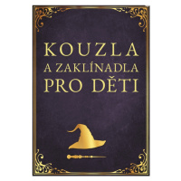 Kouzla a zaklínadla pro děti CPRESS