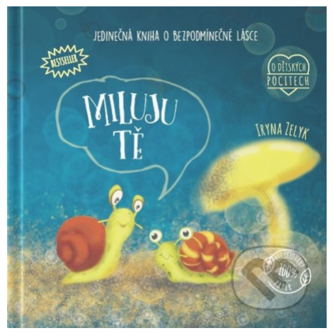 Miluji tě (Jedinečná kniha o bezpodmínečné lásce) - Iryna Zelyk - kniha z kategorie Beletrie pro