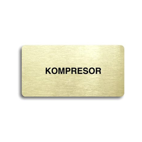 Accept Piktogram "KOMPRESOR" (160 × 80 mm) (zlatá tabulka - černý tisk bez rámečku)