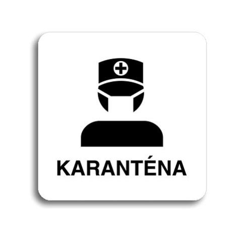 Accept Piktogram "karanténa III" (80 × 80 mm) (bílá tabulka - černý tisk bez rámečku)