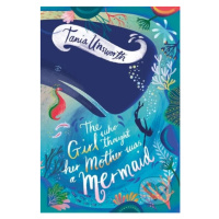 The Girl Who Thought Her Mother Was A Mermaid - Tania Unsworth - kniha z kategorie Beletrie pro 