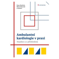 Ambulantní kardiologie v praxi - Snadno a s přehledem GRADA Publishing, a. s.