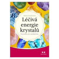 Léčivá energie krystalů - Průvodce pro začátečníky