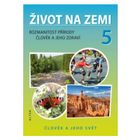 Život na Zemi 5/1 – Přírodověda pro 5. ročník - Helena Kholová, Jaroslav Obermajer