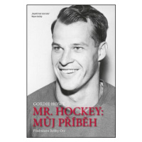 Mr. Hockey - Můj příběh - Howe Gordie