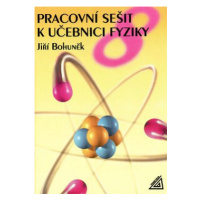 Fyzika pro 8. r. ZŠ - pracovní sešit - Jiří Bohuněk