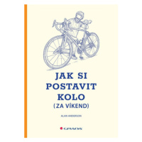 Jak si postavit kolo (za víkend) - Alan Anderson