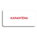 Accept Piktogram "KARANTÉNA II" (160 × 80 mm) (bílá tabulka - barevný tisk bez rámečku)