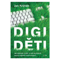 Digiděti - Jak pečovat o děti, o něž současně pečují digitální technologie? - Jan Kršňák