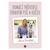 Domácí průvodce zdravím psů a koček - Anna Šrenková