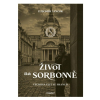 Život na Sorbonně / Výchova elit ve Francii Marenčin Albert, RNDr. - PT - Vydavateĺstvo