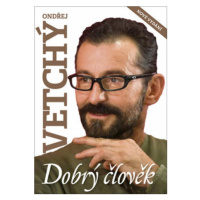 Dobrý člověk Ondřej Vetchý