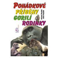 Pohádkové příběhy gorilí rodinky - Richard Heyduk, Miloš Heyduk