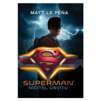 Superman: Ničitel úsvitu | Matt de la Pena, Blanka Schůtová