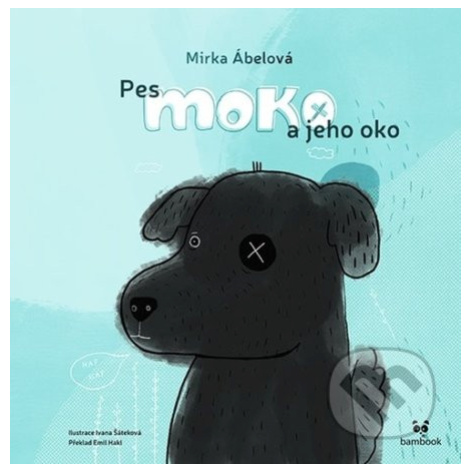 Pes Moko a jeho oko - Mirka Abelová, Emil Hakl - kniha z kategorie Beletrie pro děti bambook