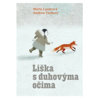 Liška s duhovýma očima - Mária Lazárová, Andrea Tachezy