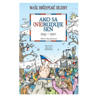 Ako sa (ne)buduje sen (Slovensko 1945-1990) - Róbert Beutelhauser, Katarína Slaninková (ilustrát