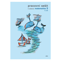 Pracovní sešit k Matematice pro 3. ročník, 2. díl - R. Blažková, K. Matoušková, M. Vaňurová