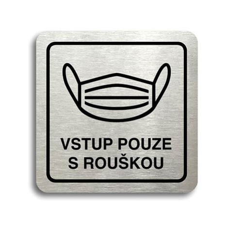 Accept Piktogram "vstup pouze s rouškou IV" (80 × 80 mm) (stříbrná tabulka - černý tisk)