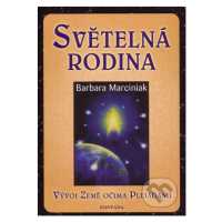 Světelná rodina (Vývoj Země očima Plejáďanů) - Barbara Marciniaková - kniha z kategorie Parapsyc