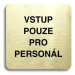 Accept Piktogram "vstup pouze pro personál" (80 × 80 mm) (zlatá tabulka - černý tisk bez rámečku