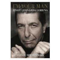 I'm Your Man: Život Leonarda Cohena - Sylvie Simmonsová