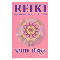 Reiki (Praktické rady pro I., II. a III. stupeň) - Walter Lübeck - kniha z kategorie Alternativn