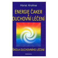 Energie čaker a duchovní léčení - Horst Krohne