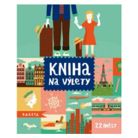 Kniha na výlety 22 měst - Johana Švejdíková, Joachim Dvořák, Mia Dvořáková, Filip Raif