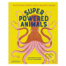 Superpowered Animals (Meet the World's Strongest, Smartest, and Swiftest Creatures) - kniha z ka