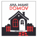 Aha, mami! Domov