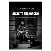 Ještě to neskončilo - Ze života jednoho českého písničkáře - Vladimír Veit