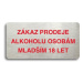 Accept Piktogram "ZÁKAZ PRODEJE ALKOHOLU OSOBÁM MLADŠÍM 18 LET" (160 × 80 mm) (stříbrná tabulka 