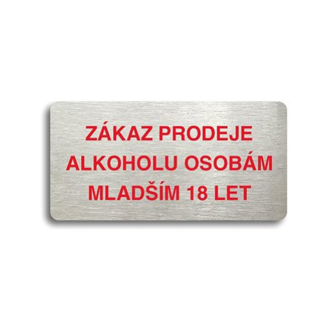 Accept Piktogram "ZÁKAZ PRODEJE ALKOHOLU OSOBÁM MLADŠÍM 18 LET" (160 × 80 mm) (stříbrná tabulka 