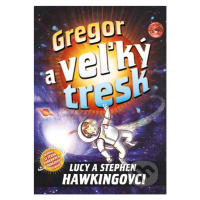 Gregor a veľký tresk - Lucy Hawking, Stephen Hawking - kniha z kategorie Beletrie pro děti