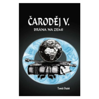 Čaroděj V. - Brána na Zemi - Tomáš Dušek