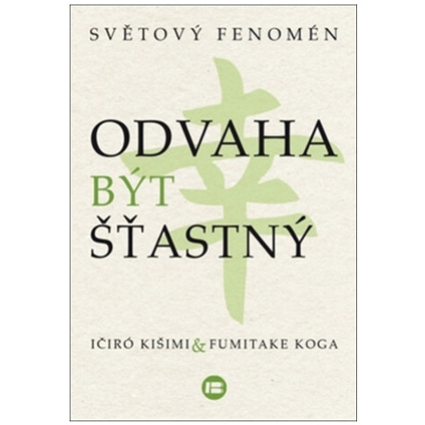 Odvaha být šťastný - Ičiró Kišimi, Fumitake Koga